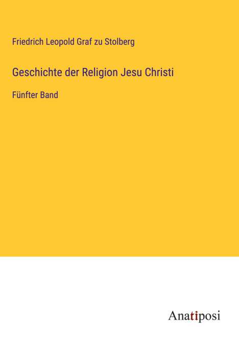 Friedrich Leopold Graf Zu Stolberg: Geschichte der Religion Jesu Christi, Buch