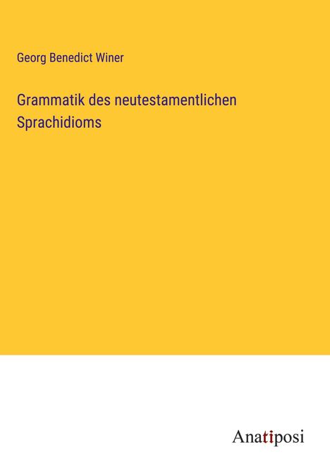 Georg Benedict Winer: Grammatik des neutestamentlichen Sprachidioms, Buch