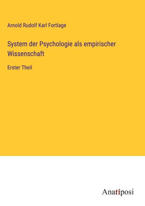Arnold Rudolf Karl Fortlage: System der Psychologie als empirischer Wissenschaft, Buch
