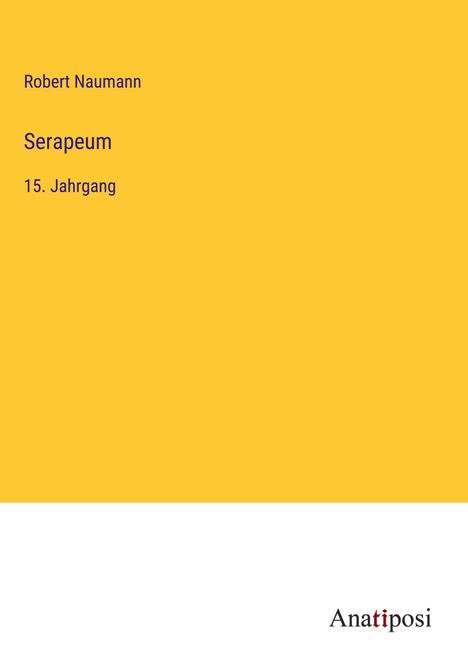 Robert Naumann: Serapeum, Buch