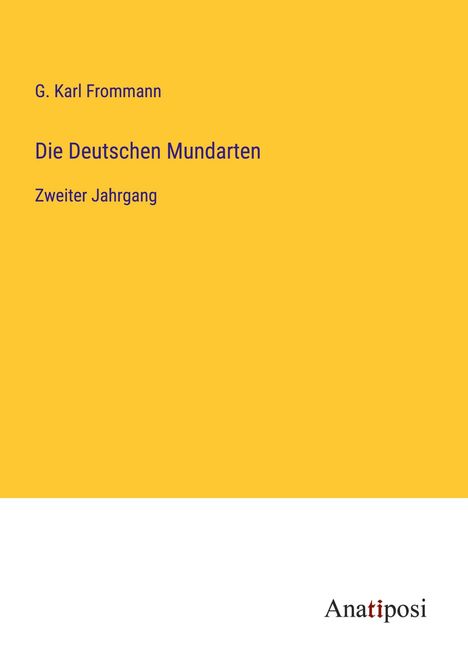 G. Karl Frommann: Die Deutschen Mundarten, Buch