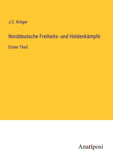 J. C. Kröger: Norddeutsche Freiheits- und Heldenkämpfe, Buch