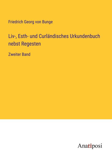 Friedrich Georg Von Bunge: Liv-, Esth- und Curländisches Urkundenbuch nebst Regesten, Buch