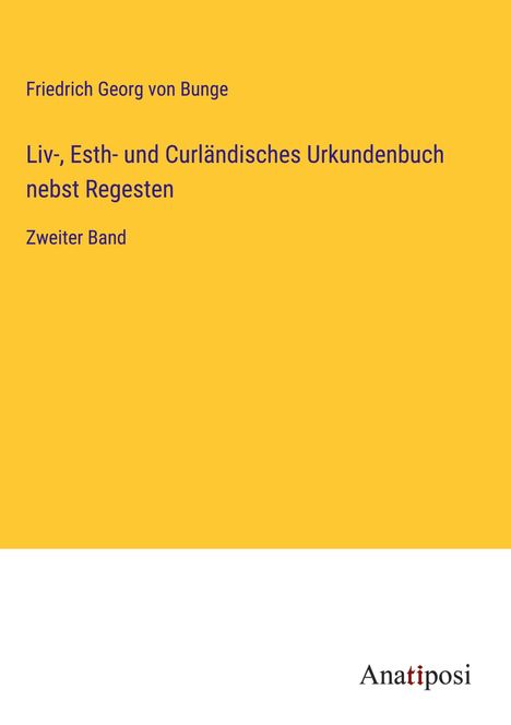 Friedrich Georg Von Bunge: Liv-, Esth- und Curländisches Urkundenbuch nebst Regesten, Buch