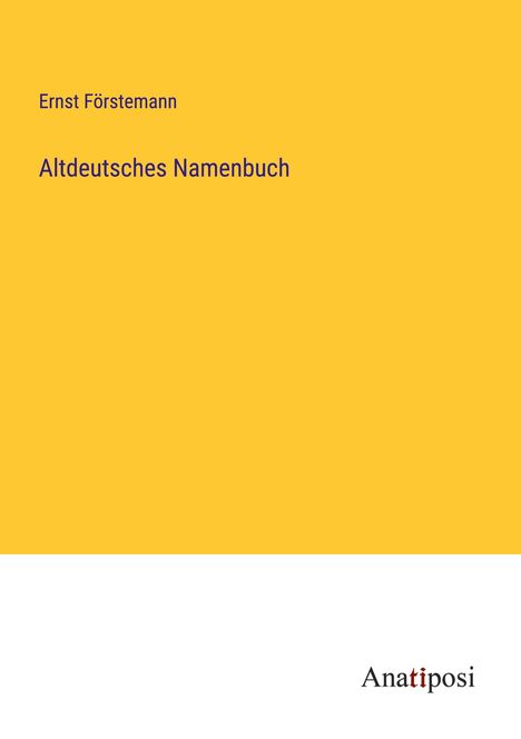 Ernst Förstemann: Altdeutsches Namenbuch, Buch