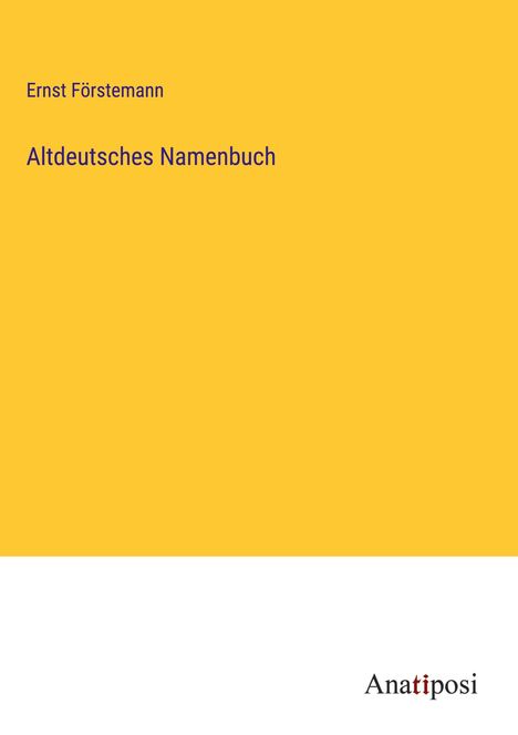 Ernst Förstemann: Altdeutsches Namenbuch, Buch