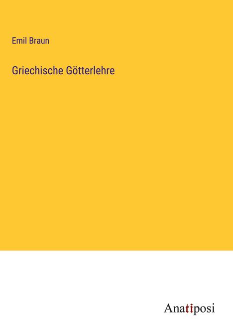 Emil Braun: Griechische Götterlehre, Buch