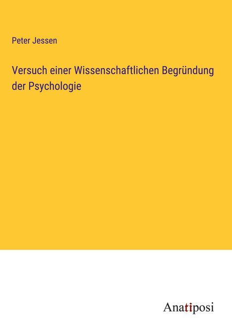 Peter Jessen: Versuch einer Wissenschaftlichen Begründung der Psychologie, Buch