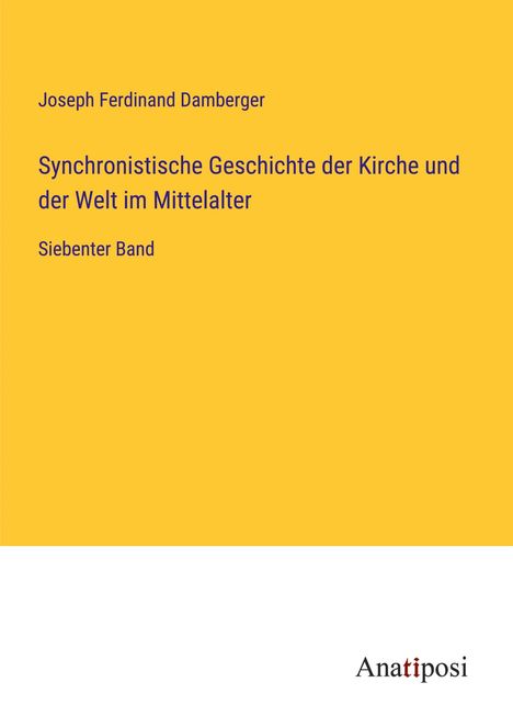 Joseph Ferdinand Damberger: Synchronistische Geschichte der Kirche und der Welt im Mittelalter, Buch