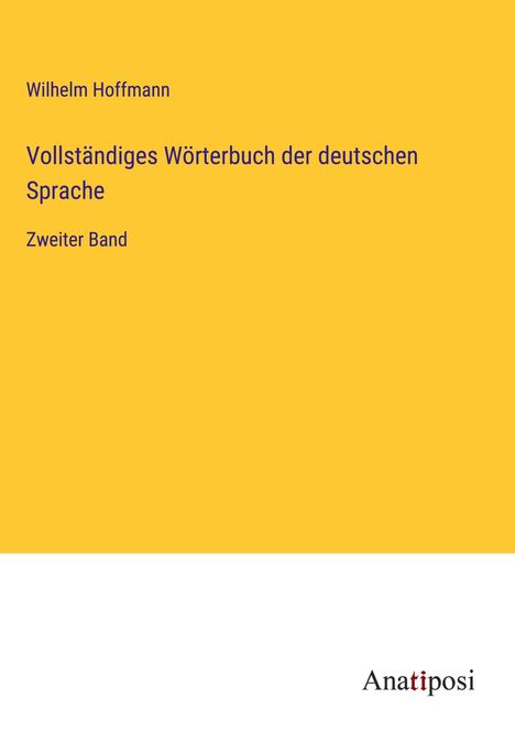 Wilhelm Hoffmann: Vollständiges Wörterbuch der deutschen Sprache, Buch