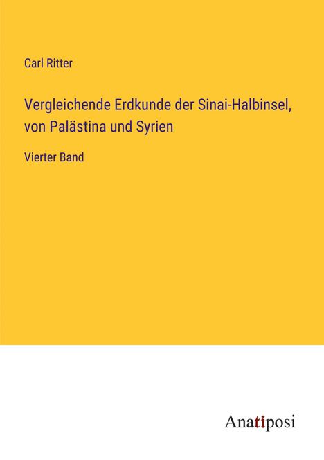 Carl Ritter: Vergleichende Erdkunde der Sinai-Halbinsel, von Palästina und Syrien, Buch