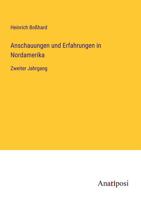 Heinrich Boßhard: Anschauungen und Erfahrungen in Nordamerika, Buch