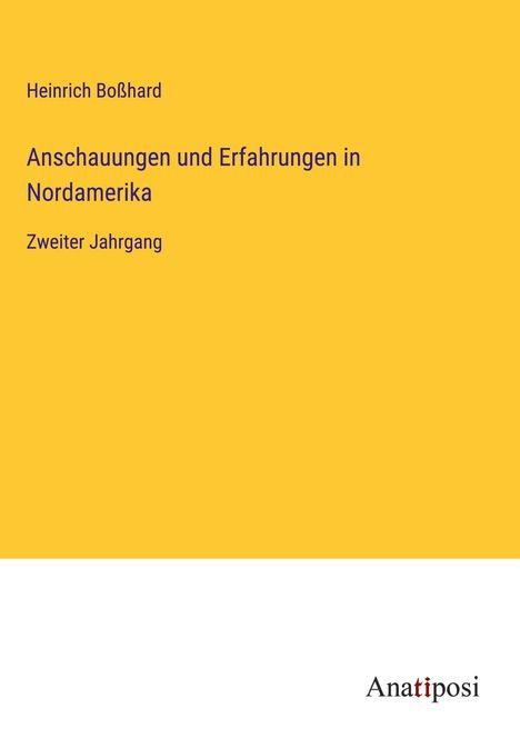 Heinrich Boßhard: Anschauungen und Erfahrungen in Nordamerika, Buch
