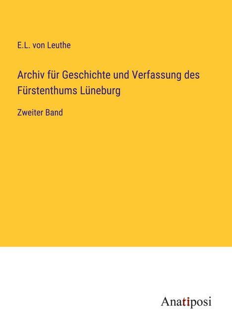 E. L. von Leuthe: Archiv für Geschichte und Verfassung des Fürstenthums Lüneburg, Buch