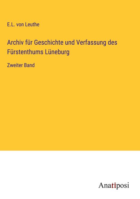 E. L. von Leuthe: Archiv für Geschichte und Verfassung des Fürstenthums Lüneburg, Buch