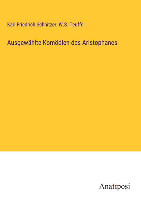 Karl Friedrich Schnitzer: Ausgewählte Komödien des Aristophanes, Buch