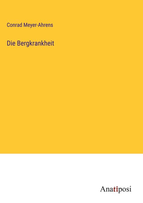 Conrad Meyer-Ahrens: Die Bergkrankheit, Buch