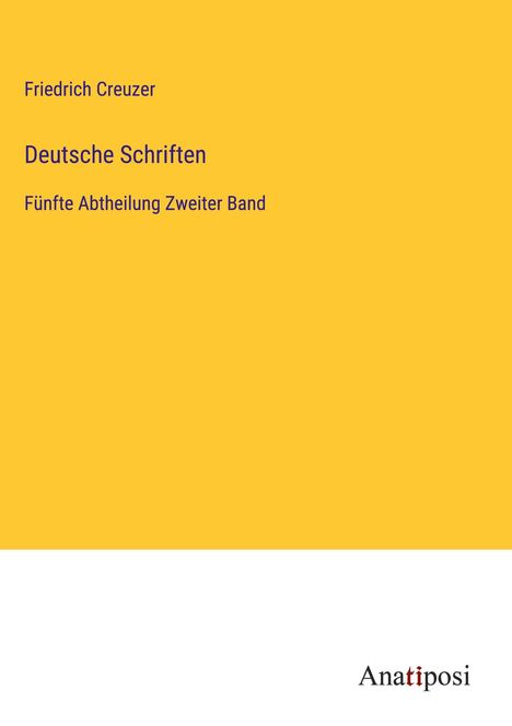 Friedrich Creuzer: Deutsche Schriften, Buch