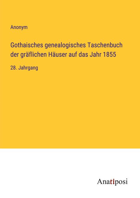 Anonym: Gothaisches genealogisches Taschenbuch der gräflichen Häuser auf das Jahr 1855, Buch