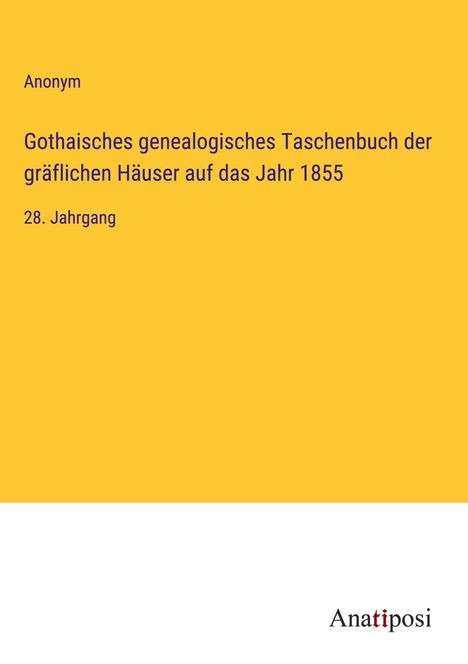 Anonym: Gothaisches genealogisches Taschenbuch der gräflichen Häuser auf das Jahr 1855, Buch