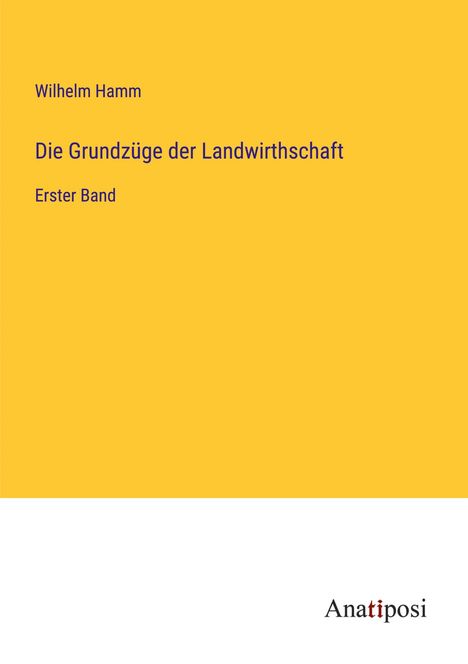 Wilhelm Hamm: Die Grundzüge der Landwirthschaft, Buch