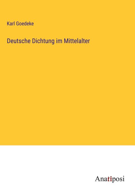 Karl Goedeke: Deutsche Dichtung im Mittelalter, Buch