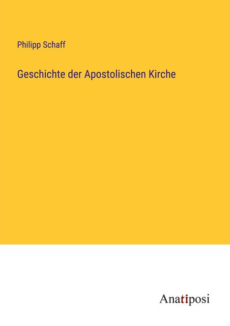 Philipp Schaff: Geschichte der Apostolischen Kirche, Buch