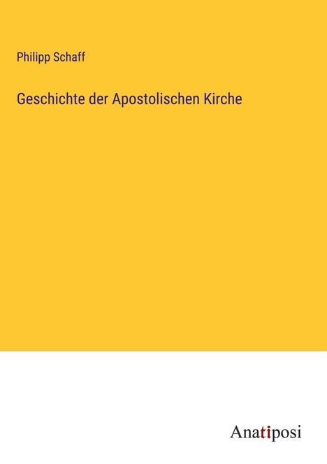 Philipp Schaff: Geschichte der Apostolischen Kirche, Buch