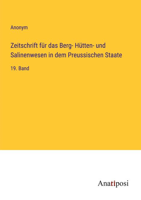 Anonym: Zeitschrift für das Berg- Hütten- und Salinenwesen in dem Preussischen Staate, Buch