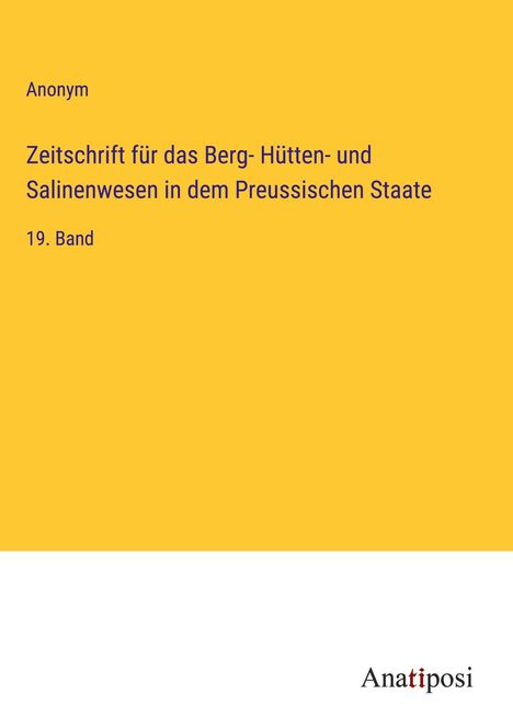 Anonym: Zeitschrift für das Berg- Hütten- und Salinenwesen in dem Preussischen Staate, Buch