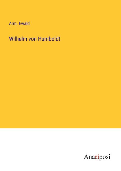 Arm. Ewald: Wilhelm von Humboldt, Buch