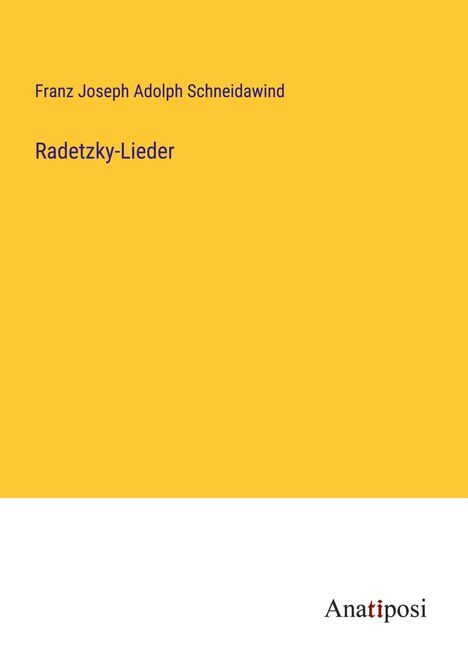 Franz Joseph Adolph Schneidawind: Radetzky-Lieder, Buch