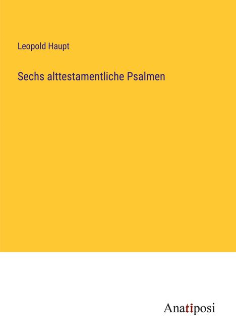 Leopold Haupt: Sechs alttestamentliche Psalmen, Buch