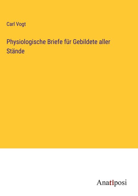 Carl Vogt: Physiologische Briefe für Gebildete aller Stände, Buch