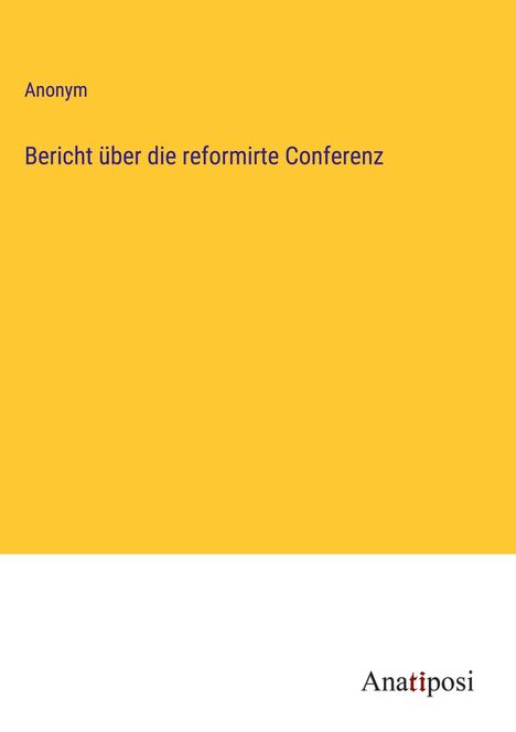 Anonym: Bericht über die reformirte Conferenz, Buch