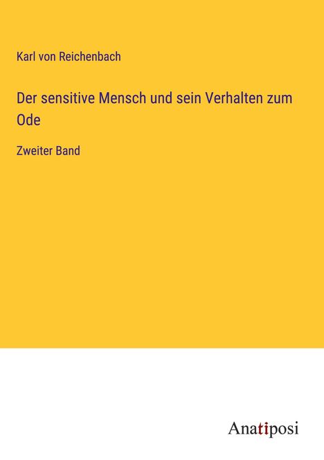 Karl Von Reichenbach: Der sensitive Mensch und sein Verhalten zum Ode, Buch