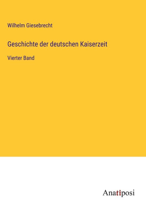 Wilhelm Giesebrecht: Geschichte der deutschen Kaiserzeit, Buch