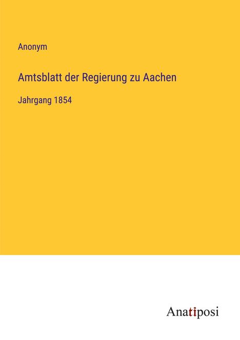 Anonym: Amtsblatt der Regierung zu Aachen, Buch