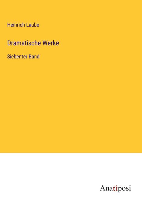 Heinrich Laube: Dramatische Werke, Buch