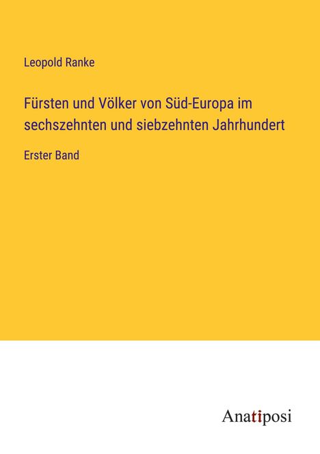 Leopold Ranke: Fürsten und Völker von Süd-Europa im sechszehnten und siebzehnten Jahrhundert, Buch