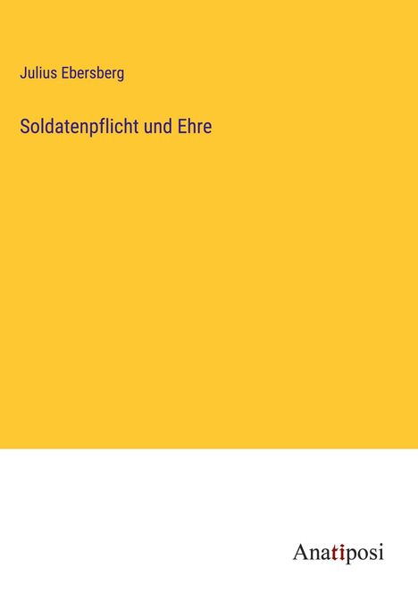 Julius Ebersberg: Soldatenpflicht und Ehre, Buch