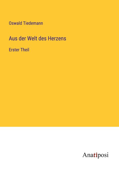 Oswald Tiedemann: Aus der Welt des Herzens, Buch