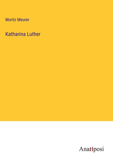 Moritz Meurer: Katharina Luther, Buch