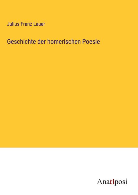Julius Franz Lauer: Geschichte der homerischen Poesie, Buch