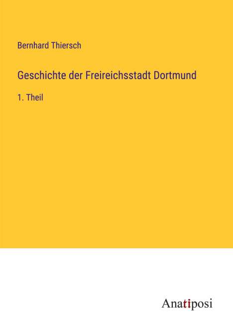 Bernhard Thiersch: Geschichte der Freireichsstadt Dortmund, Buch