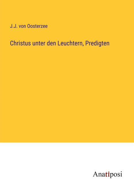 J. J. von Oosterzee: Christus unter den Leuchtern, Predigten, Buch