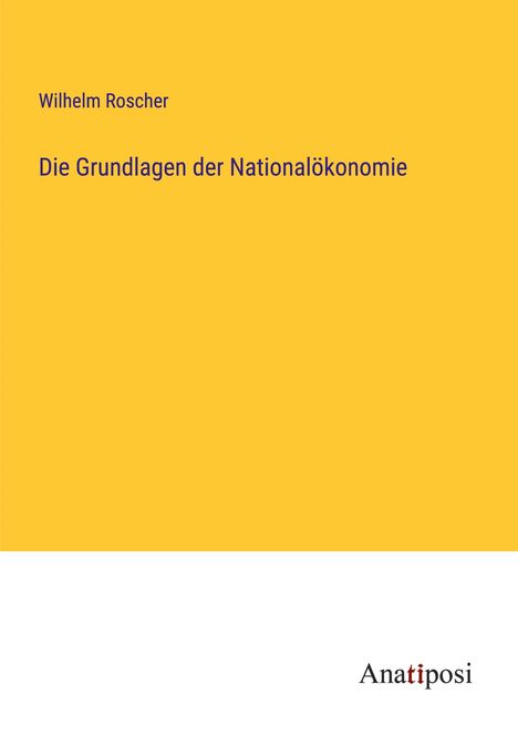Wilhelm Roscher: Die Grundlagen der Nationalökonomie, Buch