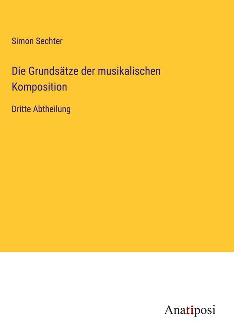 Simon Sechter: Die Grundsätze der musikalischen Komposition, Buch