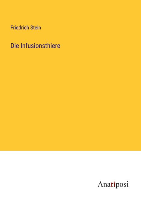 Friedrich Stein: Die Infusionsthiere, Buch