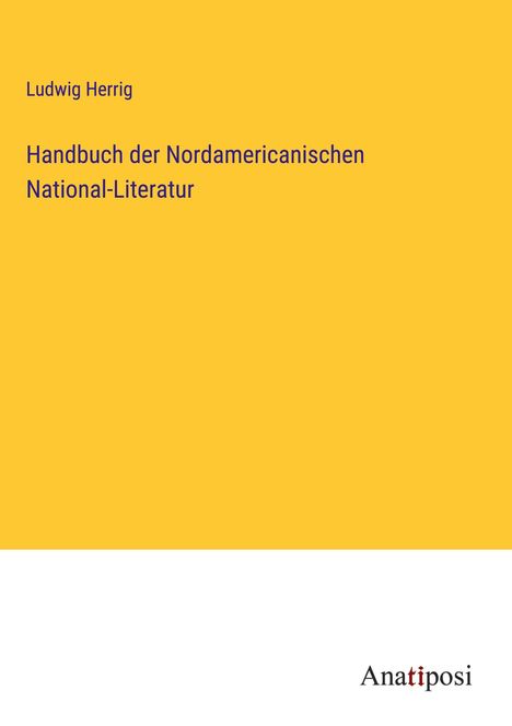 Ludwig Herrig: Handbuch der Nordamericanischen National-Literatur, Buch